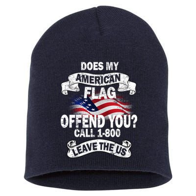 Does My American Flag Offend You Call 7-800 Leave Us Alone Short Acrylic Beanie