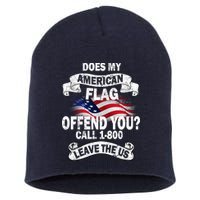 Does My American Flag Offend You Call 7-800 Leave Us Alone Short Acrylic Beanie