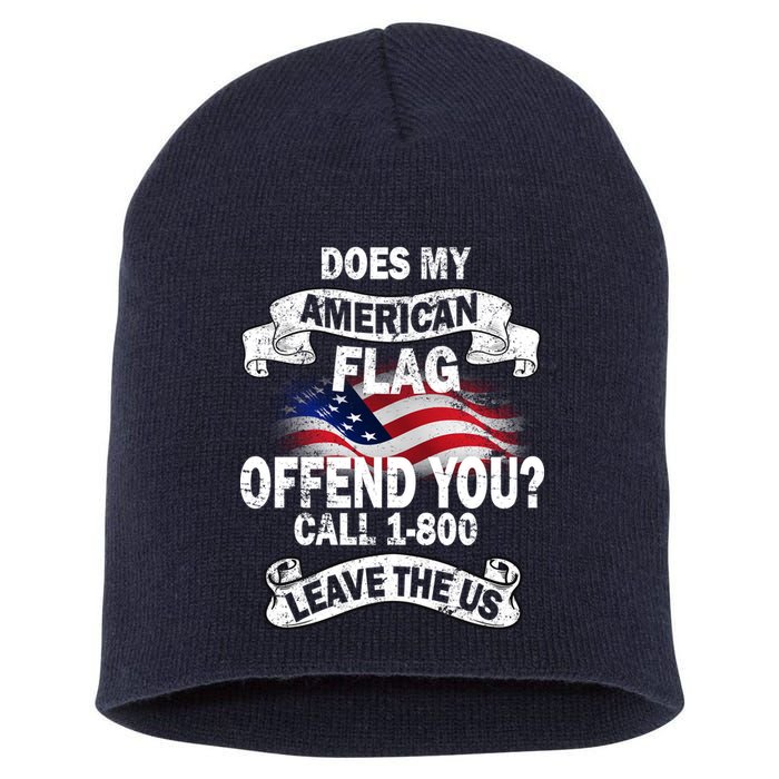 Does My American Flag Offend You Call 7-800 Leave Us Alone Short Acrylic Beanie