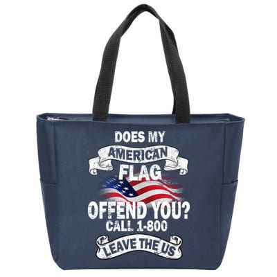 Does My American Flag Offend You Call 7-800 Leave Us Alone Zip Tote Bag