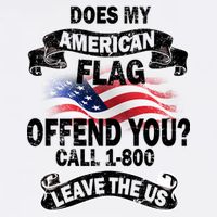 Does My American Flag Offend You Call 7-800 Leave Us Alone Garment-Dyed Sweatshirt