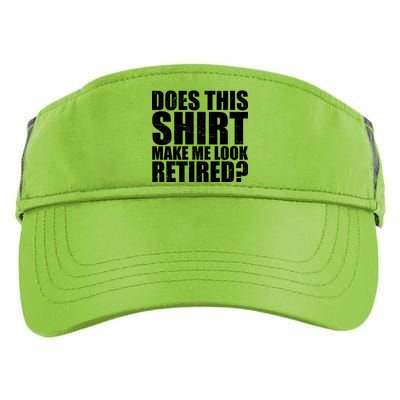 Does This Shirt Make Me Look Retired? Adult Drive Performance Visor