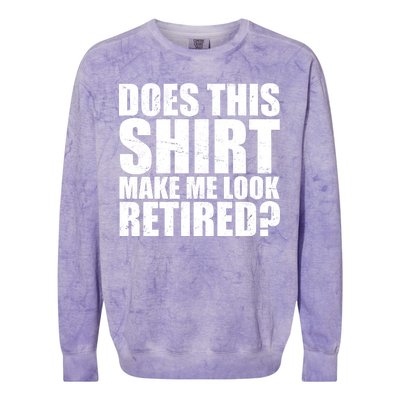 Does This Shirt Make Me Look Retired? Colorblast Crewneck Sweatshirt