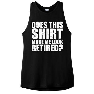 Does This Shirt Make Me Look Retired? Ladies PosiCharge Tri-Blend Wicking Tank