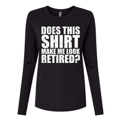 Does This Shirt Make Me Look Retired? Womens Cotton Relaxed Long Sleeve T-Shirt