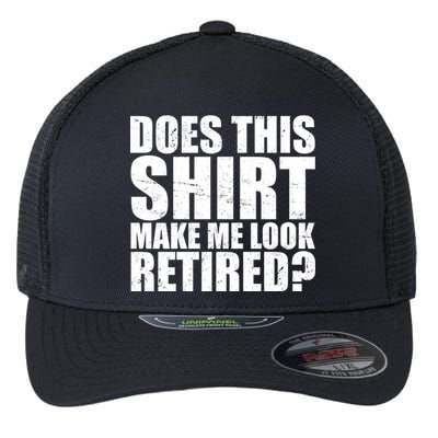 Does This Shirt Make Me Look Retired? Flexfit Unipanel Trucker Cap