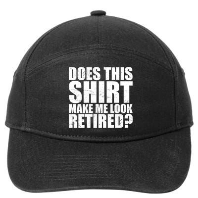 Does This Shirt Make Me Look Retired? 7-Panel Snapback Hat