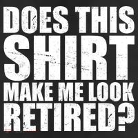 Does This Shirt Make Me Look Retired? 11oz C Handle Ceramic Mug
