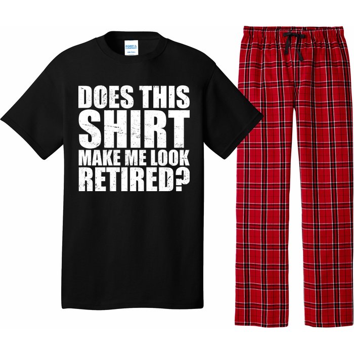 Does This Shirt Make Me Look Retired? Pajama Set