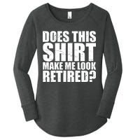 Does This Shirt Make Me Look Retired? Women's Perfect Tri Tunic Long Sleeve Shirt