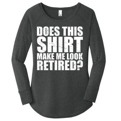 Does This Shirt Make Me Look Retired? Women's Perfect Tri Tunic Long Sleeve Shirt