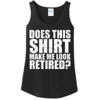 Does This Shirt Make Me Look Retired? Ladies Essential Tank