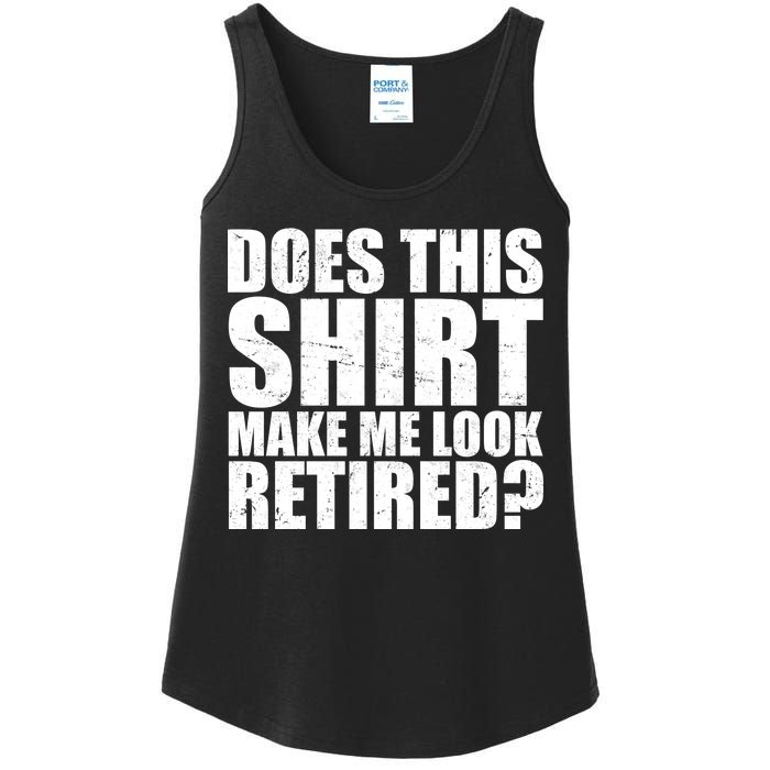 Does This Shirt Make Me Look Retired? Ladies Essential Tank