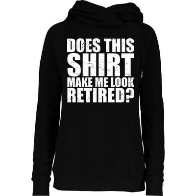 Does This Shirt Make Me Look Retired? Womens Funnel Neck Pullover Hood