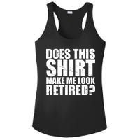 Does This Shirt Make Me Look Retired? Ladies PosiCharge Competitor Racerback Tank