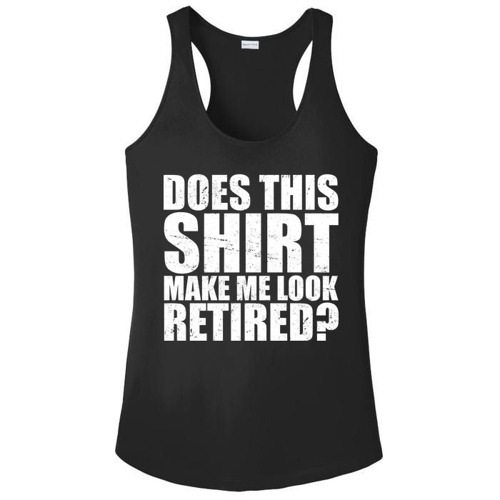 Does This Shirt Make Me Look Retired? Ladies PosiCharge Competitor Racerback Tank