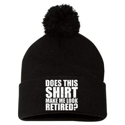 Does This Shirt Make Me Look Retired? Pom Pom 12in Knit Beanie