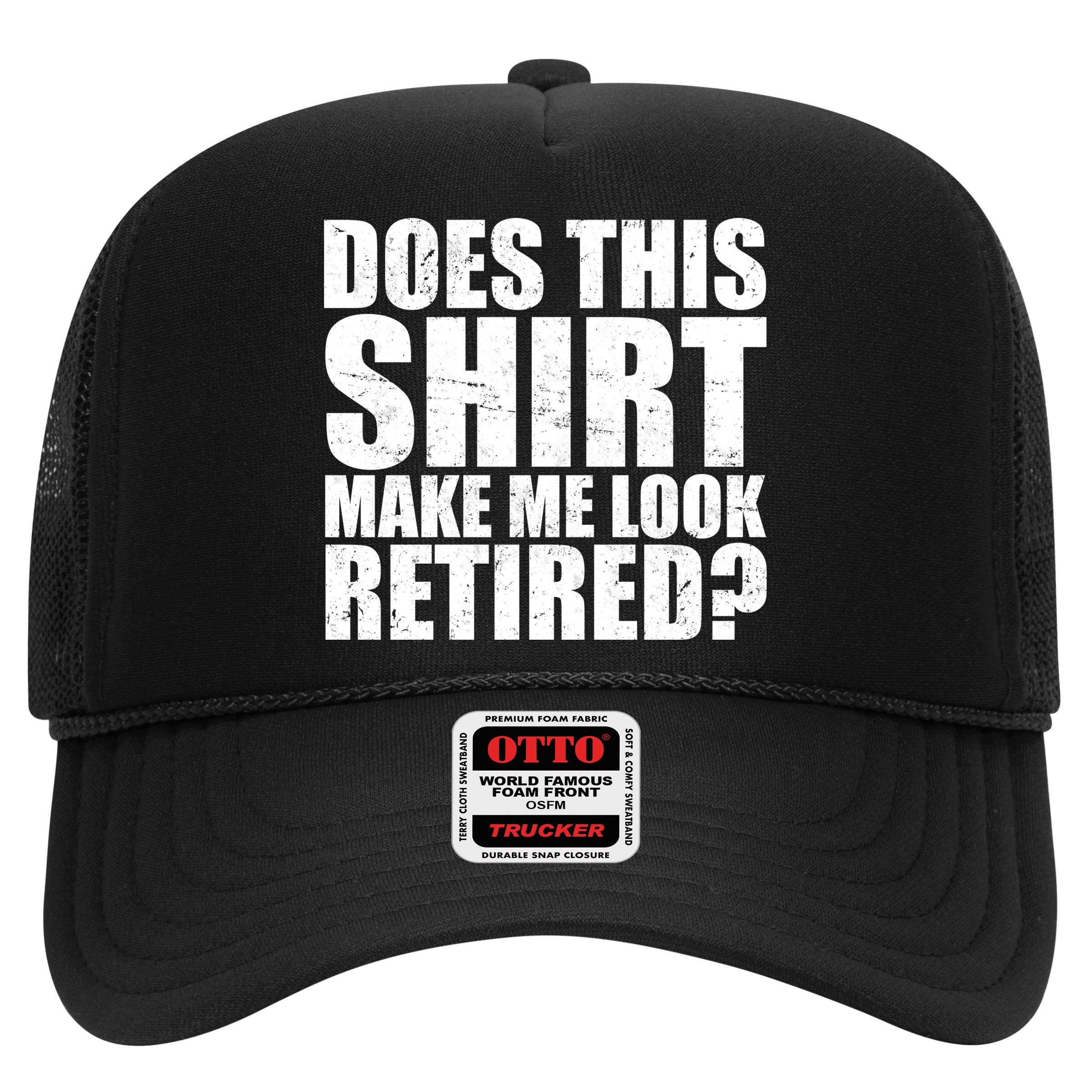 Does This Shirt Make Me Look Retired? Hat