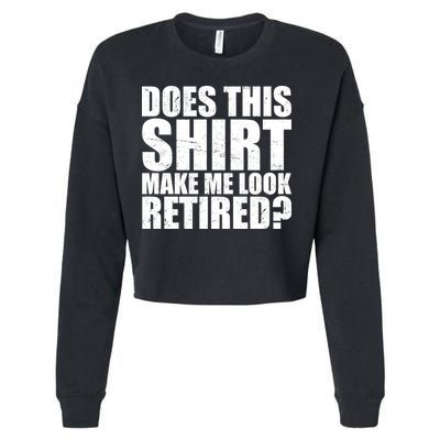Does This Shirt Make Me Look Retired? Cropped Pullover Crew