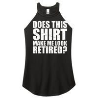 Does This Shirt Make Me Look Retired? Women's Perfect Tri Rocker Tank