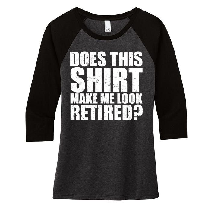 Does This Shirt Make Me Look Retired? Women's Tri-Blend 3/4-Sleeve Raglan Shirt