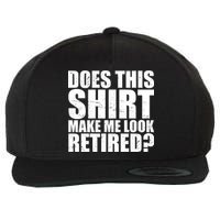 Does This Shirt Make Me Look Retired? Wool Snapback Cap