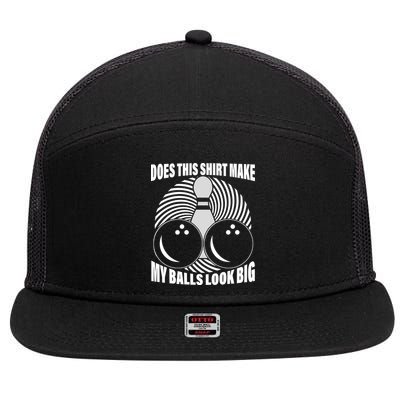Does This Shirt Make My Balls Look Big Funny Bowling 7 Panel Mesh Trucker Snapback Hat
