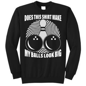 Does This Shirt Make My Balls Look Big Funny Bowling Sweatshirt