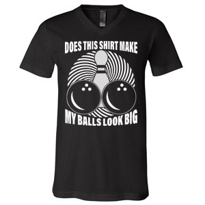 Does This Shirt Make My Balls Look Big Funny Bowling V-Neck T-Shirt