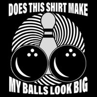 Does This Shirt Make My Balls Look Big Funny Bowling Sustainable Bucket Hat