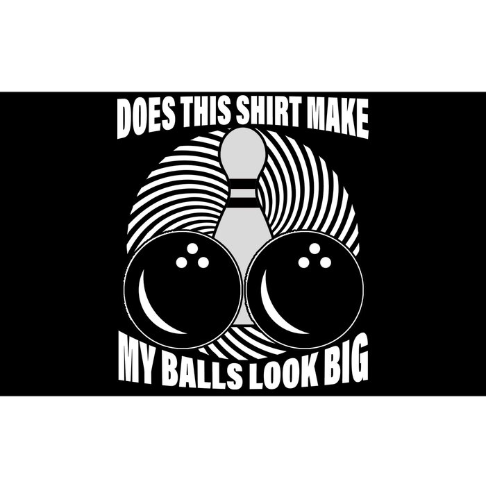 Does This Shirt Make My Balls Look Big Funny Bowling Bumper Sticker