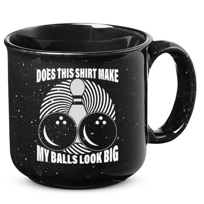 Does This Shirt Make My Balls Look Big Funny Bowling 15oz Campfire Ceramic Mug