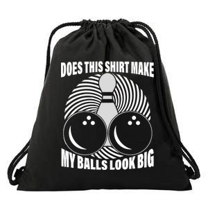 Does This Shirt Make My Balls Look Big Funny Bowling Drawstring Bag