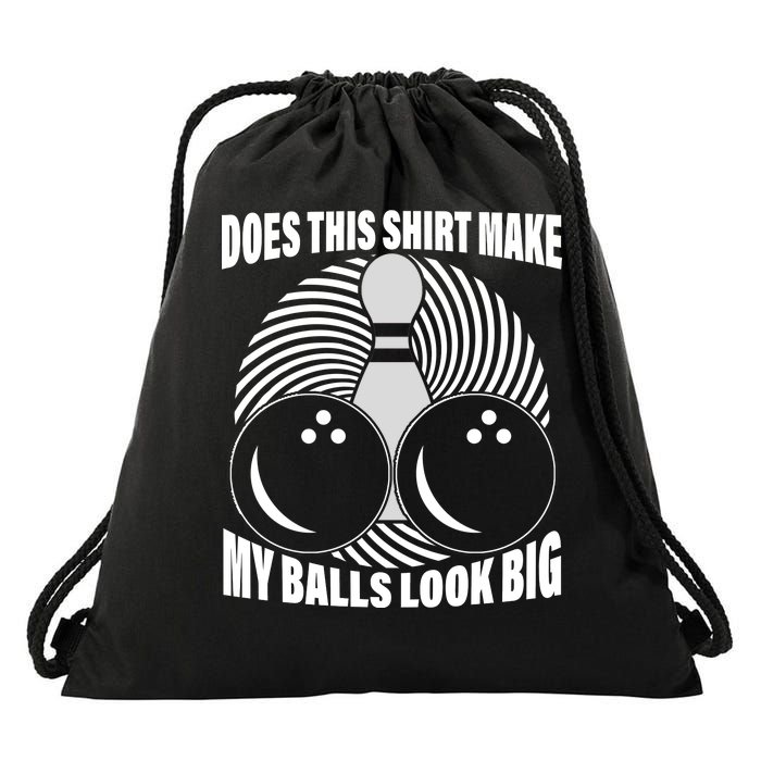 Does This Shirt Make My Balls Look Big Funny Bowling Drawstring Bag