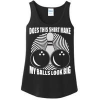 Does This Shirt Make My Balls Look Big Funny Bowling Ladies Essential Tank