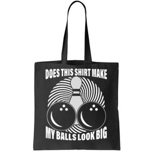 Does This Shirt Make My Balls Look Big Funny Bowling Tote Bag