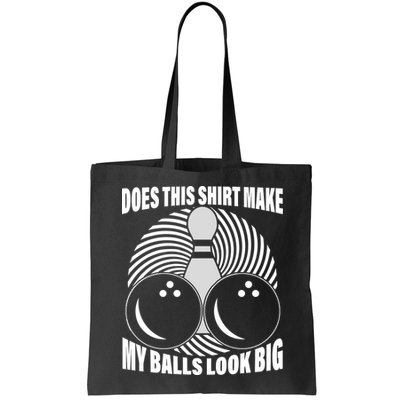 Does This Shirt Make My Balls Look Big Funny Bowling Bag