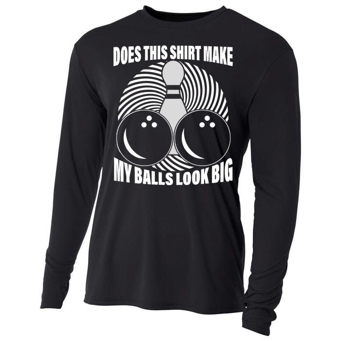 Does This Shirt Make My Balls Look Big Funny Bowling Cooling Performance Long Sleeve Crew