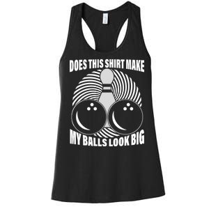 Does This Shirt Make My Balls Look Big Funny Bowling Women's Racerback Tank