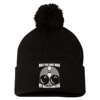 Does This Shirt Make My Balls Look Big Funny Bowling Pom Pom 12in Knit Beanie