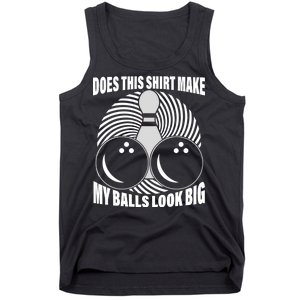 Does This Shirt Make My Balls Look Big Funny Bowling Tank Top