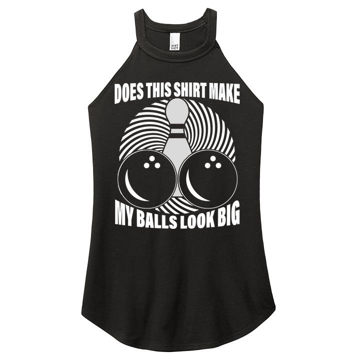 Does This Shirt Make My Balls Look Big Funny Bowling Women's Perfect Tri Rocker Tank