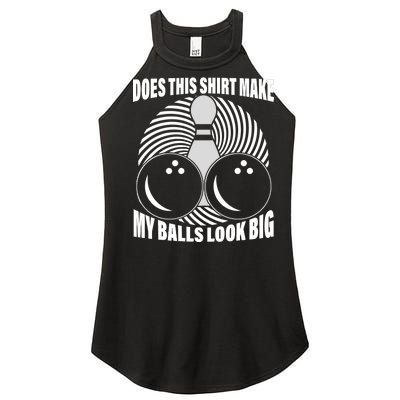 Does This Shirt Make My Balls Look Big Funny Bowling Women’s Perfect Tri Rocker Tank