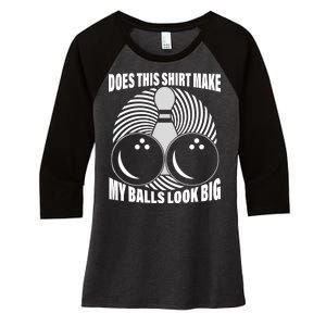 Does This Shirt Make My Balls Look Big Funny Bowling Women's Tri-Blend 3/4-Sleeve Raglan Shirt