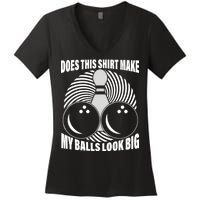 Does This Shirt Make My Balls Look Big Funny Bowling Women's V-Neck T-Shirt