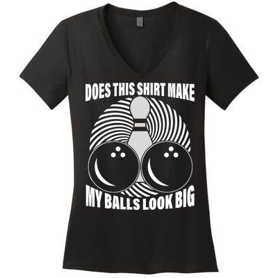 Does This Shirt Make My Balls Look Big Funny Bowling Women's V-Neck T-Shirt