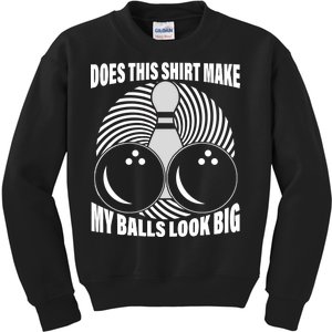 Does This Shirt Make My Balls Look Big Funny Bowling Kids Sweatshirt