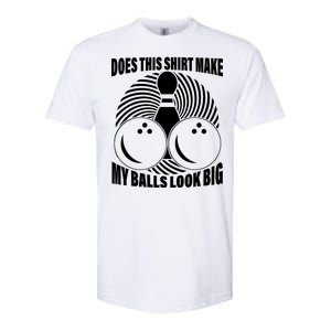 Does This Shirt Make My Balls Look Big Funny Bowling Softstyle CVC T-Shirt