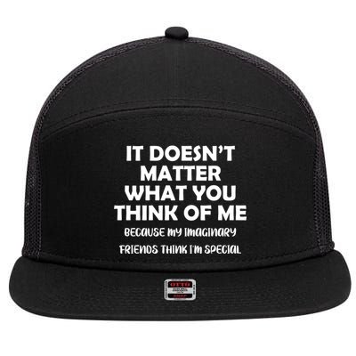 Doesn't Matter Imaginary Friends Think I'm Special 7 Panel Mesh Trucker Snapback Hat