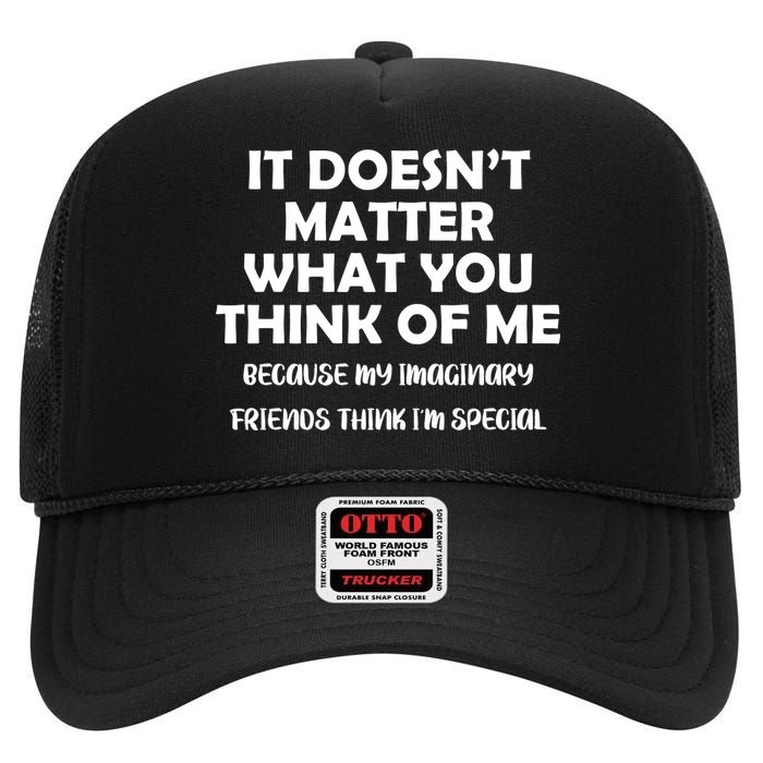 Doesn't Matter Imaginary Friends Think I'm Special High Crown Mesh Back Trucker Hat